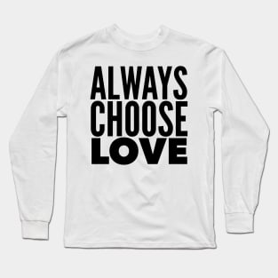 Always Choose Love Long Sleeve T-Shirt